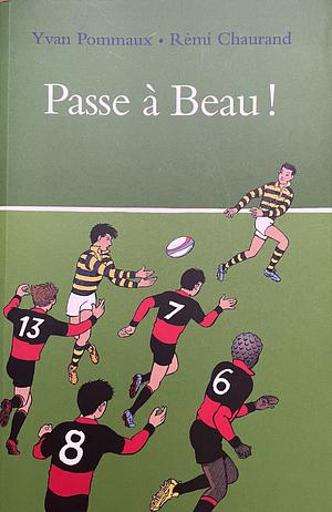 Passe à Beau ! by Rémi Chaurand, Yvan Pommaux