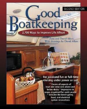 Good Boatkeeping: 2,700 Ways to Improve Life Afloat by Zora Aiken