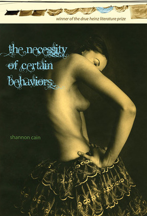 The Necessity of Certain Behaviors by Shannon Cain