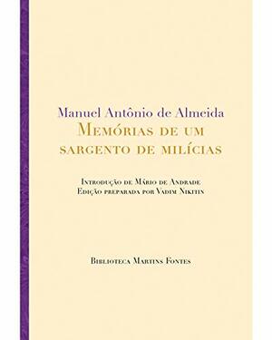 Memorias De Um Sargento De Milicias by Manuel Antônio de Almeida
