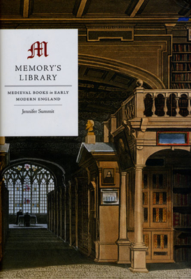 Memory's Library: Medieval Books in Early Modern England by Jennifer Summit