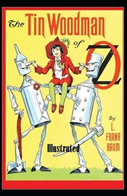 The Tin Woodman of Oz Illustrated by L. Frank Baum