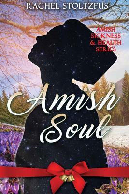 Amish Soul by Rachel Stoltzfus