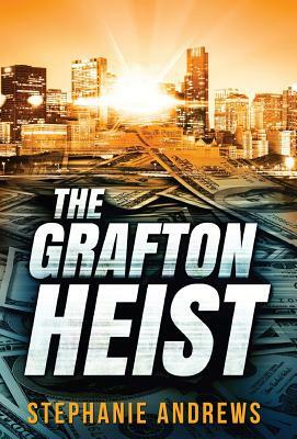 The Grafton Heist by Stephanie Andrews