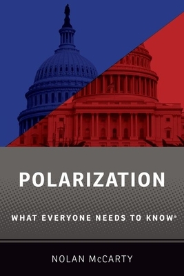 Polarization: What Everyone Needs to Know by Nolan McCarty