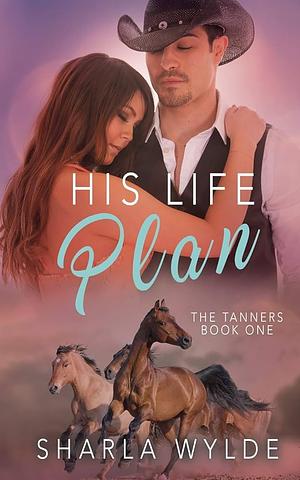 His Life Plan by Sharla Wylde