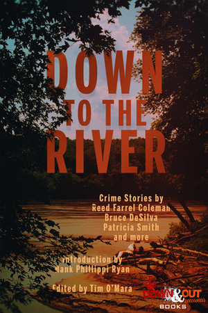 Down to the River by Tim O'Mara
