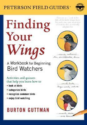 Finding Your Wings: A Workbook for Beginning Bird Watchers by Burton S. Guttman