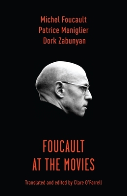 Foucault at the Movies by Patrice Maniglier, Dork Zabunyan