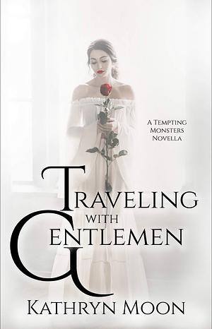 Traveling with Gentlemen by Kathryn Moon