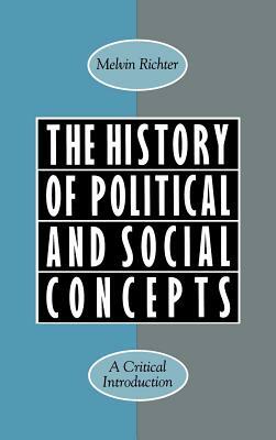 The History of Political and Social Concepts: A Critical Introduction by Melvin Richter