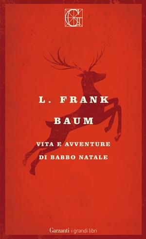 Vita e avventure di Babbo Natale by L. Frank Baum