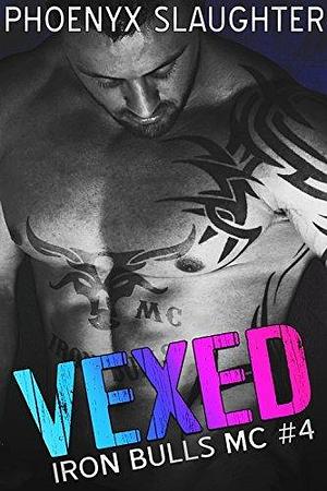 Vexed : An Age Gap Motorcycle Club Romance by Phoenyx Slaughter, Phoenyx Slaughter