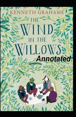 The Wind in the Willows Annotated by Kenneth Grahame