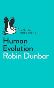 Human Evolution: A Pelican Introduction (Pelican Books) by Robin I.M. Dunbar