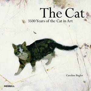 The Cat: 3500 Years of the Cat in Art by Caroline Bugler