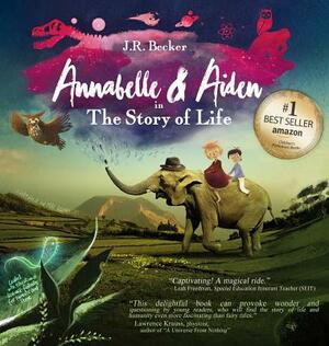 Annabelle & Aiden: The Story of Life (an Evolution Story) by J. R. Becker