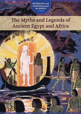 The Myths and Legends of Ancient Egypt and Africa by 