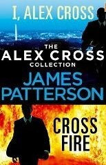 The Alex Cross Collection: I, Alex Cross / Cross Fire by James Patterson