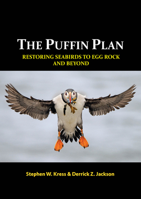 The Puffin Plan: Restoring Seabirds to Egg Rock and Beyond by Derrick Z. Jackson, Stephen W. Kress