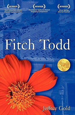 Fitch Todd: A Play in One Act by Jeffrey Gold