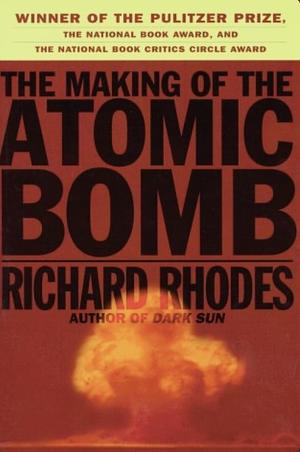 The Making of the Atomic Bomb by Richard Rhodes