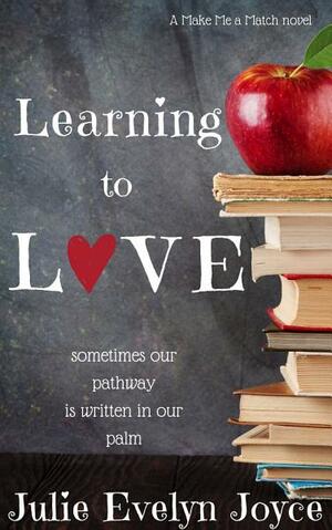 Learning to Love by Julie Evelyn Joyce