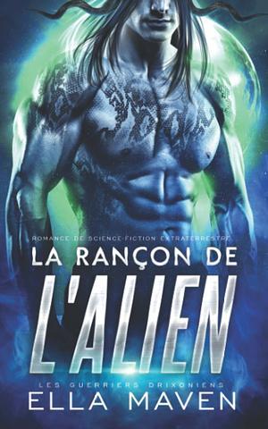 La Rançon de l'alien by Ella Maven