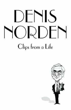 Clips From A Life by Denis Norden