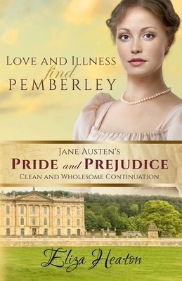 Love and Illness find Pemberly (Large Print) by His Everlasting Love Media, Eliza Heaton