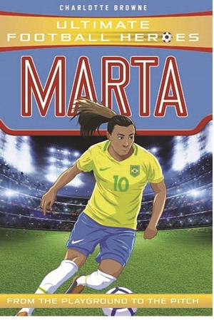 Marta: From the Playground to the Pitch by Charlotte Browne