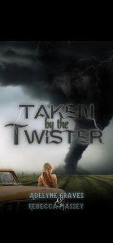 Taken by the Twister by Rebecca Massey