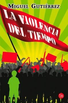 La Violencia Del Tiempo by Miguel Gutiérrez