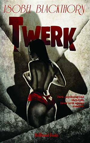 Twerk by Isobel Blackthorn