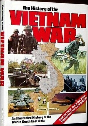 The History Of The Vietnam War by Charles T. Kamps Jr.