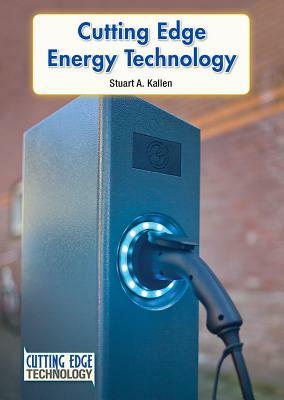 Cutting Edge Energy Technology by Stuart A. Kallen