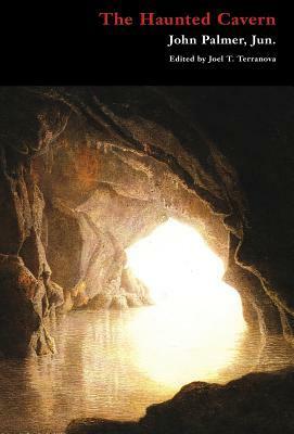The Haunted Cavern: A Caledonian Tale by Joel T. Terranova, John Palmer