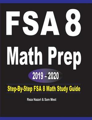FSA 8 Math Prep 2019 - 2020: Step-By-Step FSA 8 Math Study Guide by Sam Mest, Reza Nazari