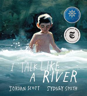 I Talk Like a River by Jordan Scott, Sydney Smith