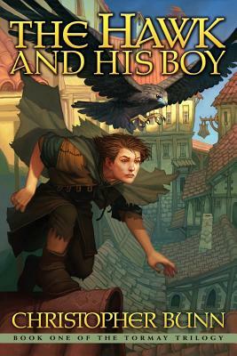 The Hawk and His Boy: The Tormay Trilogy by Christopher Bunn