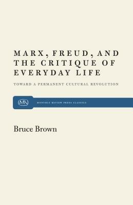 Marx, Freud and the Critique by Bruce Brown