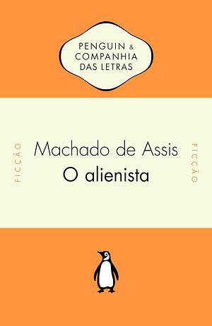 O Alienista by Machado de Assis