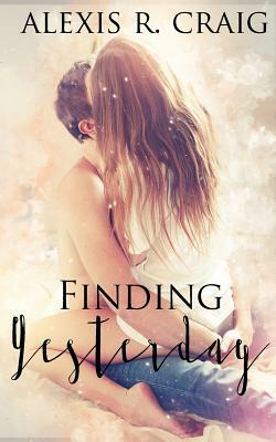 Finding Yesterday by Alexis R. Craig