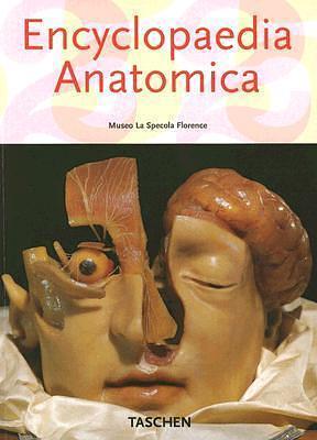 Encyclopaedia Anatomica: A Collection Of Anatomical Waxes by Monika Von During, Georges Didi-Huberman, Taschen, Taschen