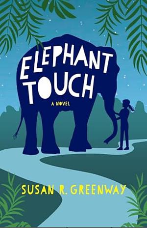 Elephant Touch by Susan R. Greenway