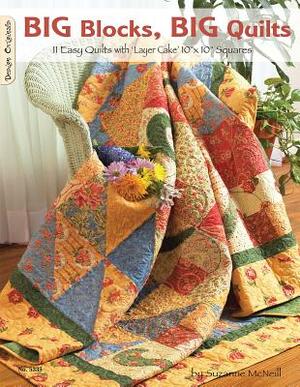 Big Blocks, Big Quilts: 11 Easy Quilts with Layer Cake 10" X 10" Squares by Suzanne McNeill
