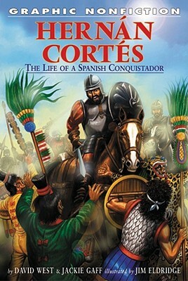 Hernan Cortes: The Life of a Spanish Conquistador by David West, Jackie Gaff