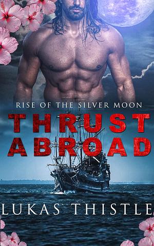 Thrust Abroad by Lukas Thistle