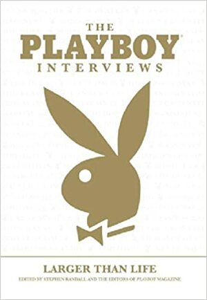 The Playboy Interviews: Larger than Life by Playboy Enterprises, Stephen Randall