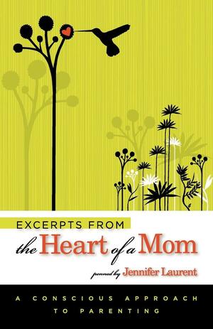 Excerpts from the Heart of a Mom by Jennifer Laurent